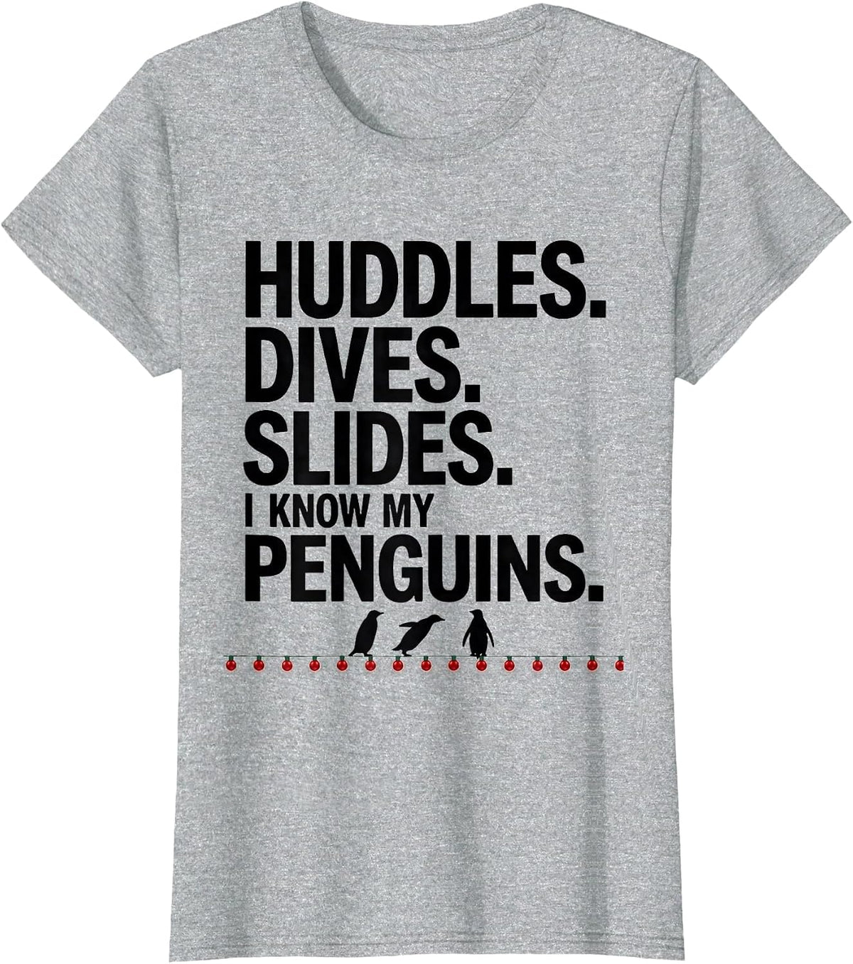 Women's Huddles. Dives. Slides. I Know My Penguins Penguin Lover T-Shirt - Heather Grey