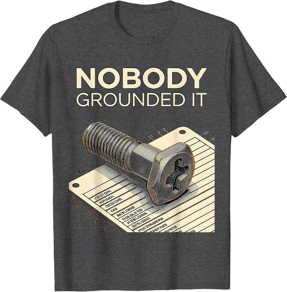 Nobody Grounded It Funny Electrician Engineer Sarcastic T-Shirt - Dark Heather Grey