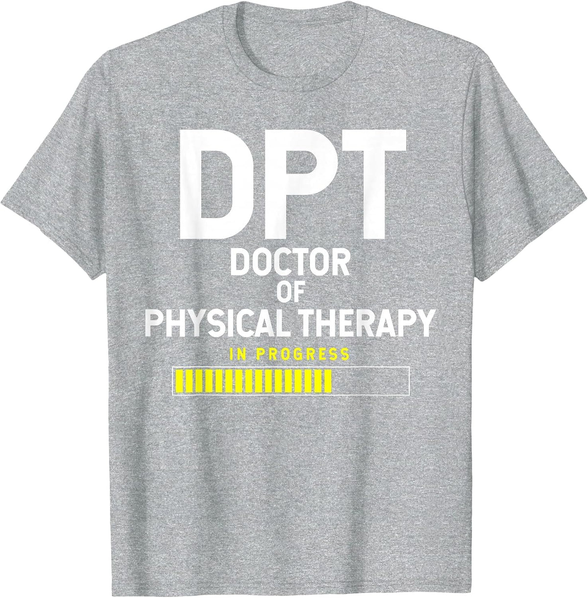 DPT Doctor of Physical Therapy in Progress T-Shirt - Heather Grey