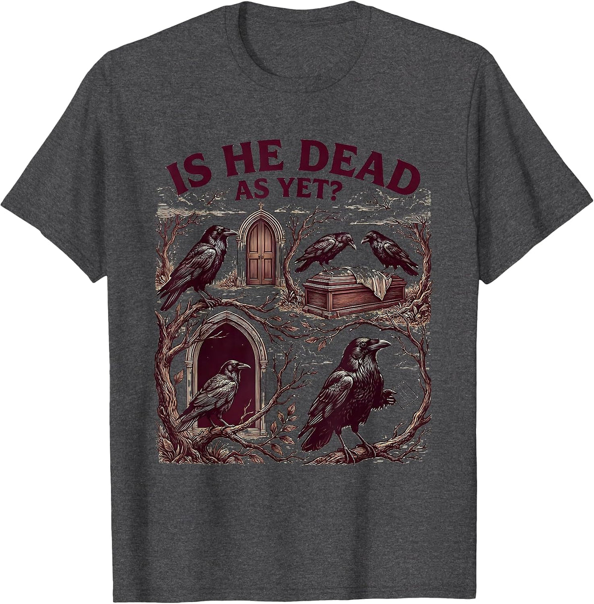 Men's Is He Dead As Yet Dark Humor Crow Raven Gothic Vintage T-Shirt - Dark Heather Grey