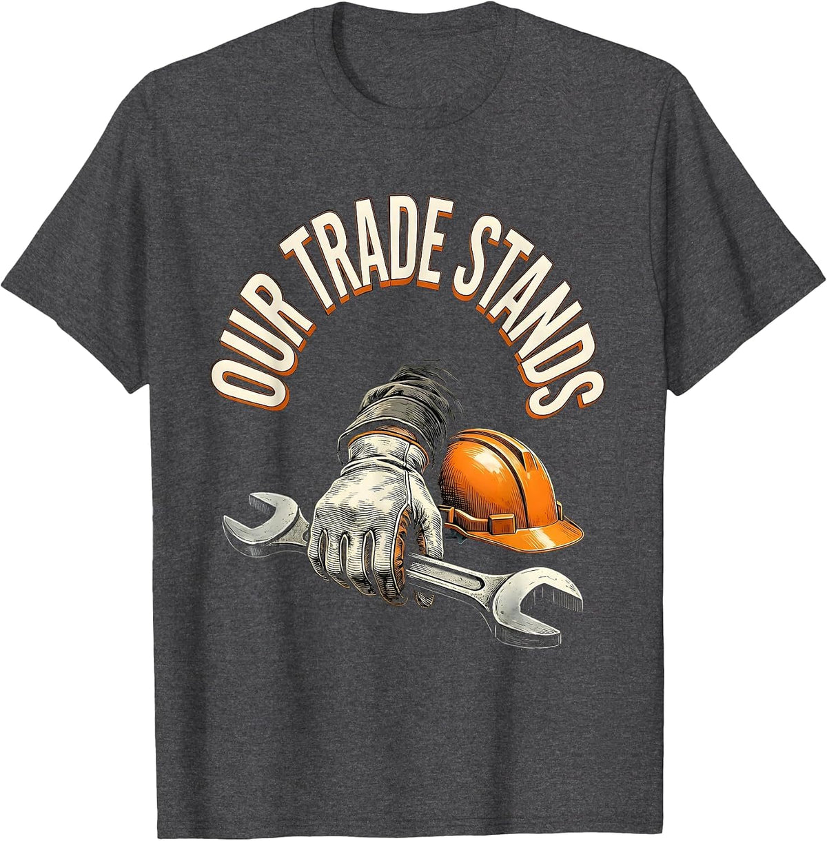 OUR TRADE STANDS Union Strong Labor Pride Skilled Worker T-Shirt - Dark Heather Grey