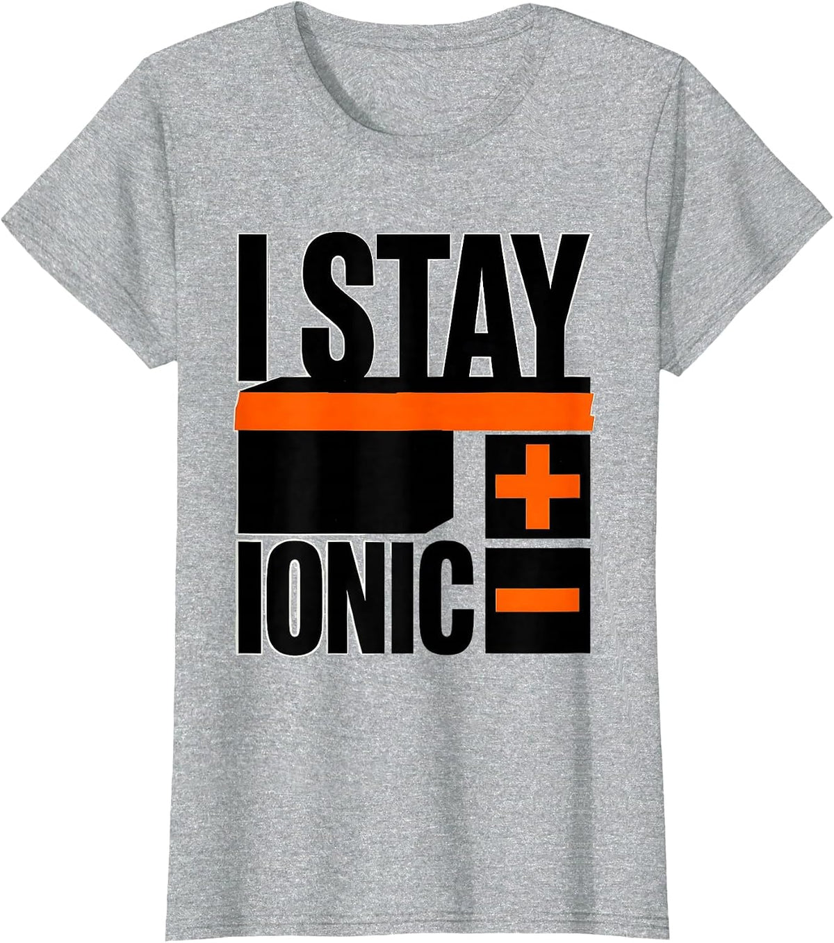 Women's I Stay Ionic Brutalist Graphic Science Nerd Humor Chemistry T-Shirt - Heather Grey