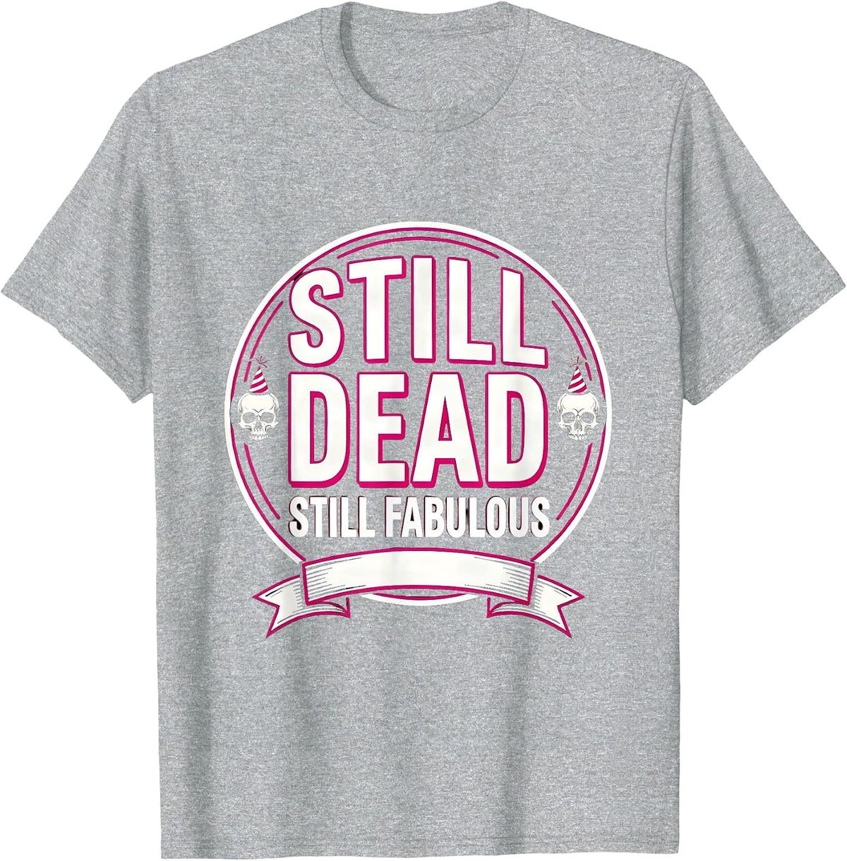 Men's Still Dead Still Fabulous Skeleton New Year Design T-Shirt - Heather Grey