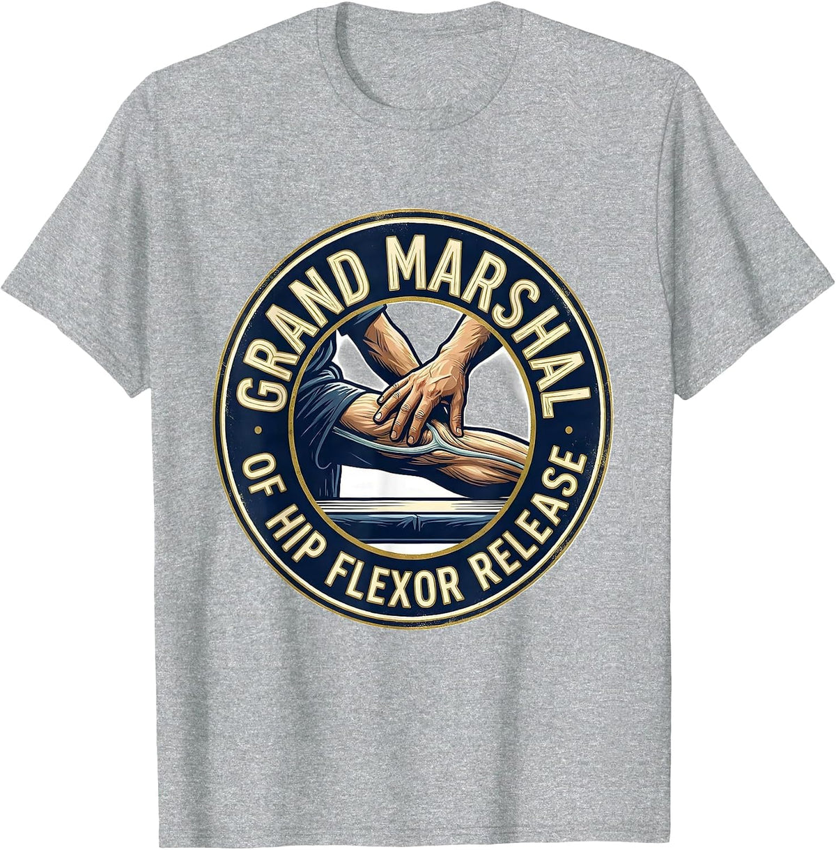 Men's Grand Marshal Of Hip Flexor Release Funny Physical Therapist T-Shirt - Heather Grey