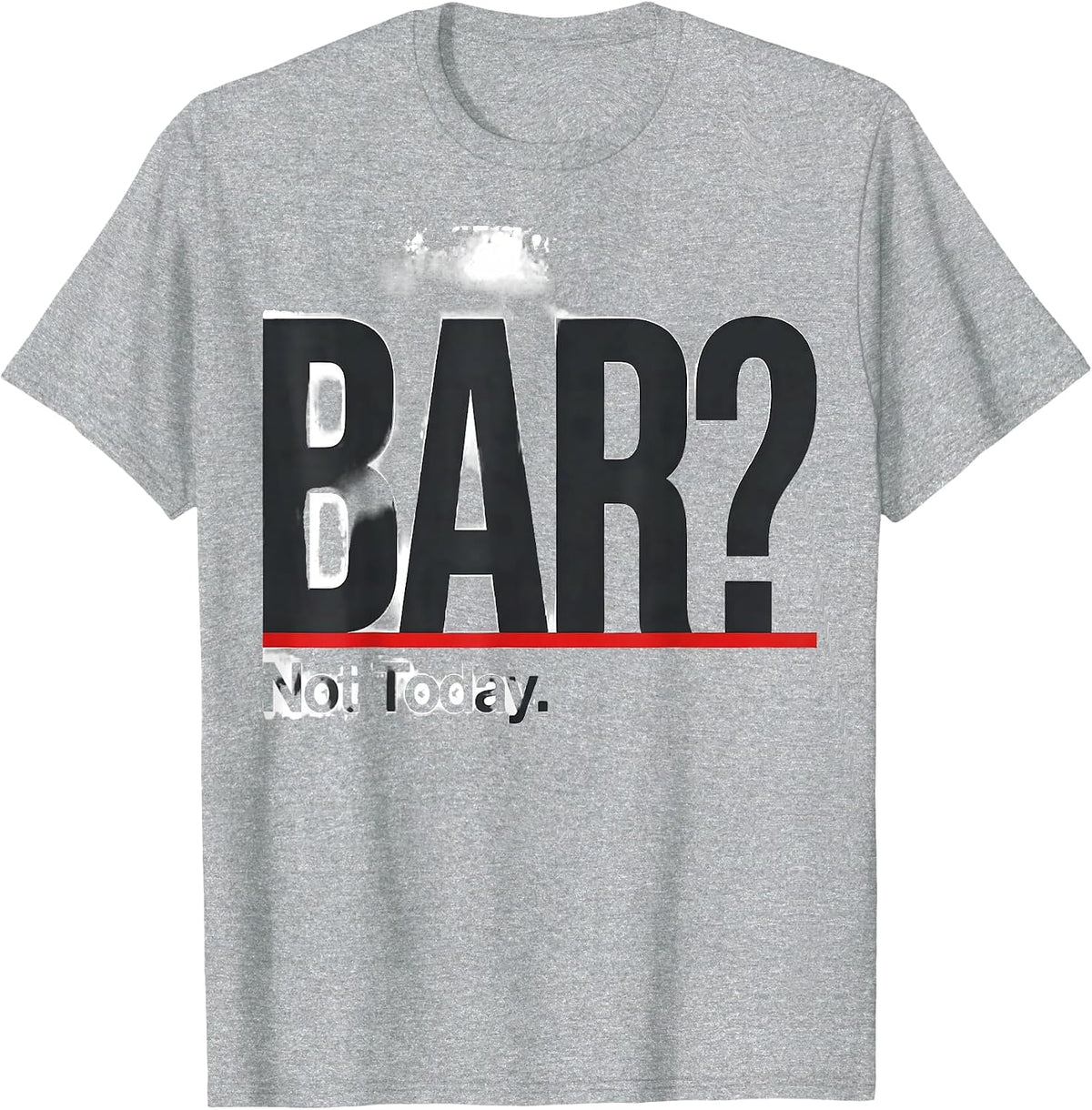 Men's BAR? Not Today Funny Vet Tech Veterinary Technician T-Shirt - Heather Grey