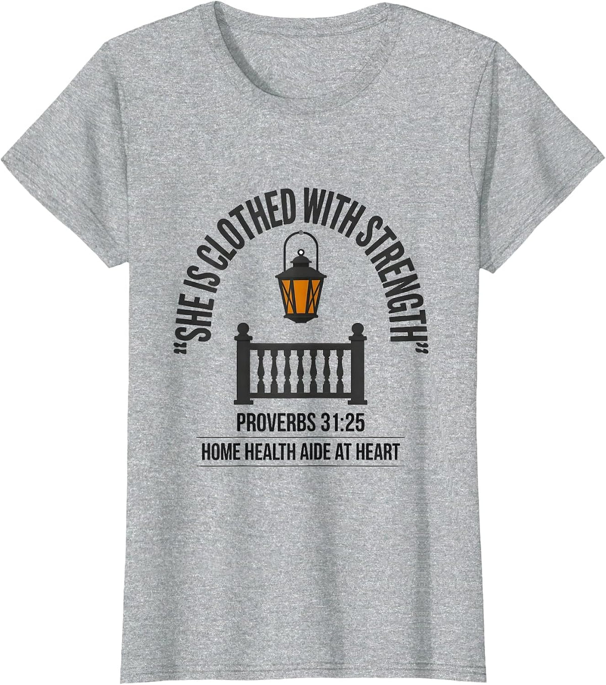She Is Clothed With Strength Proverbs 31:25 Home Health Aide T-Shirt - Heather Grey