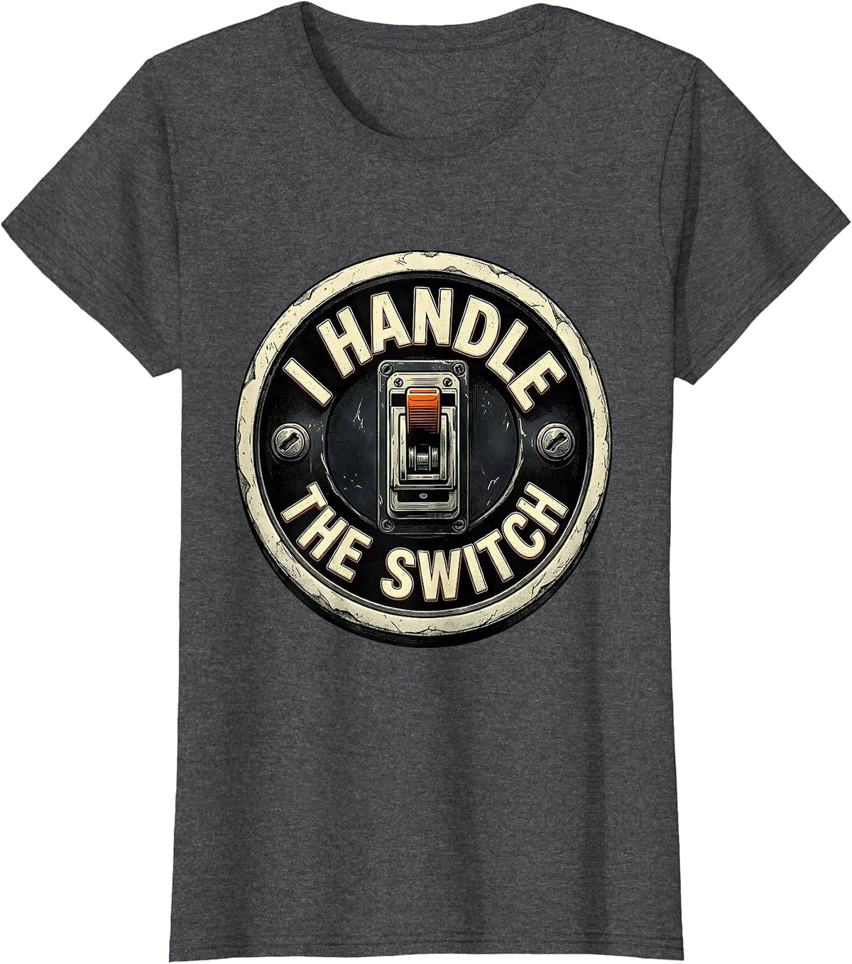 Women's I Handle The Switch Funny Electrician Lineman Trade Humor T-Shirt - Dark Heather Grey