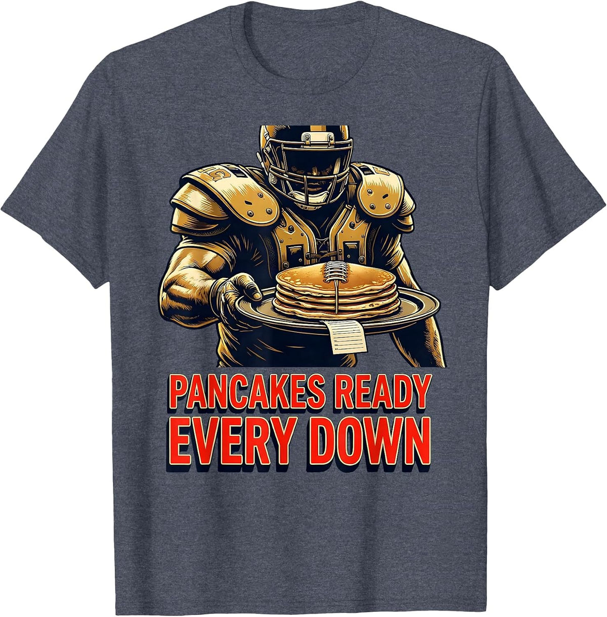 Pancakes Ready Every Down Funny Offensive Lineman Football T-Shirt - Heather Blue