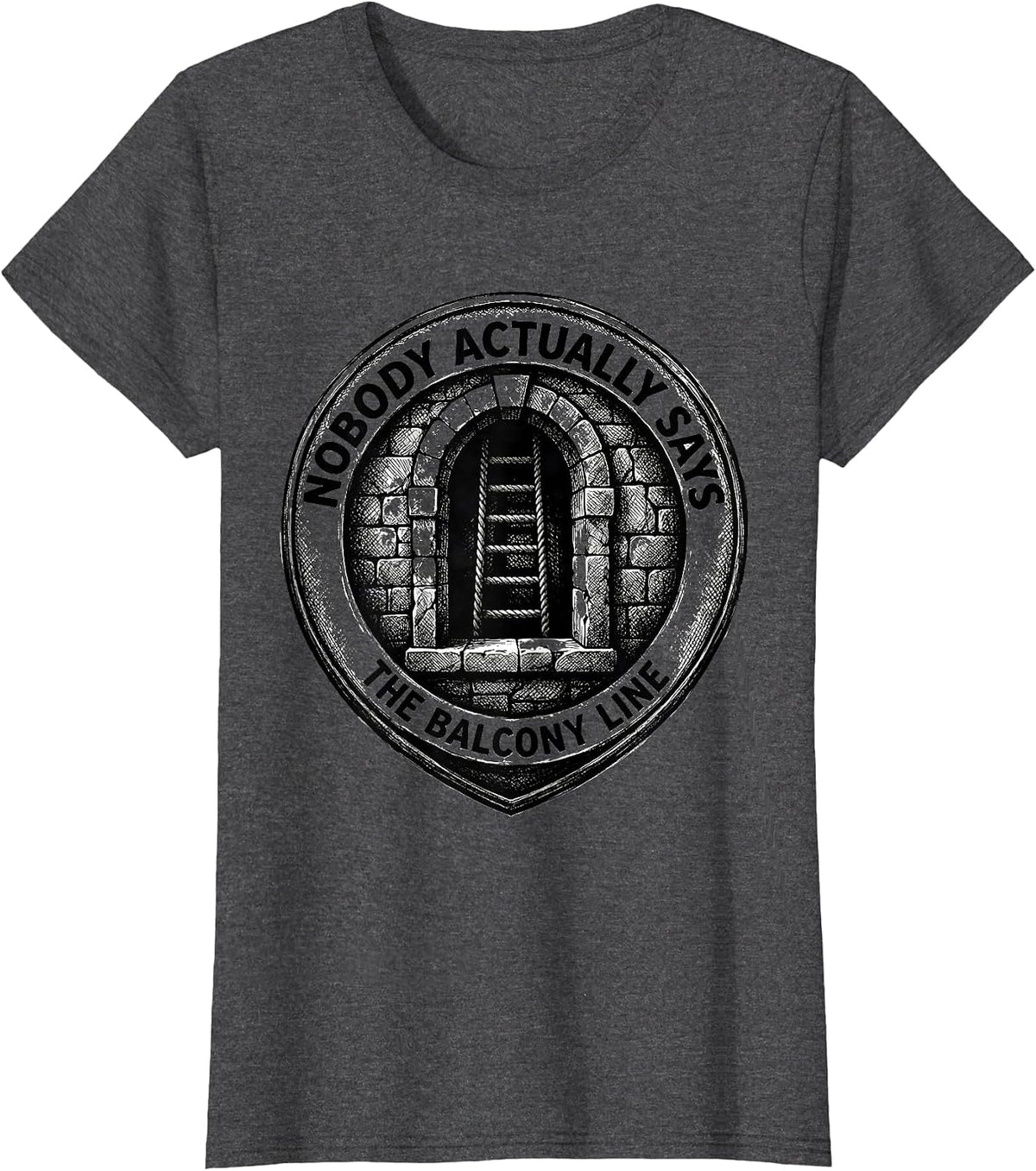 Women's Nobody Actually Says The Balcony Line Funny Shakespeare T-Shirt - Dark Heather Grey