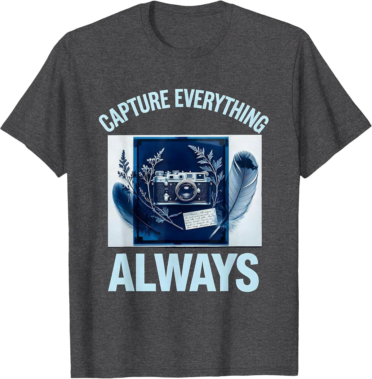 Capture Everything Always Photography Lover Design T-Shirt - Dark Heather Grey