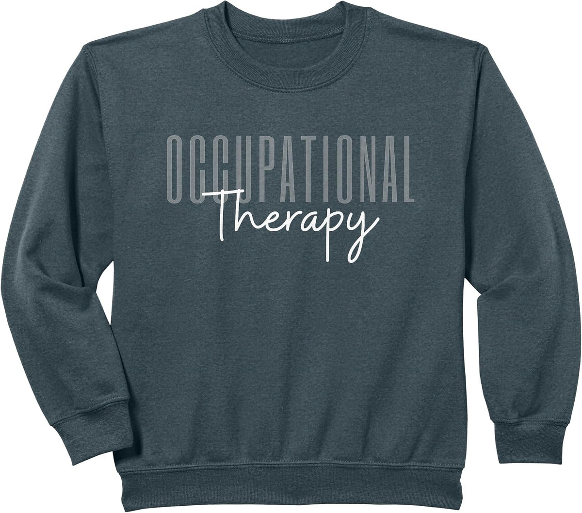 Occupational Therapy Occupational Therapist OT Sweatshirt - Dark Heather Grey