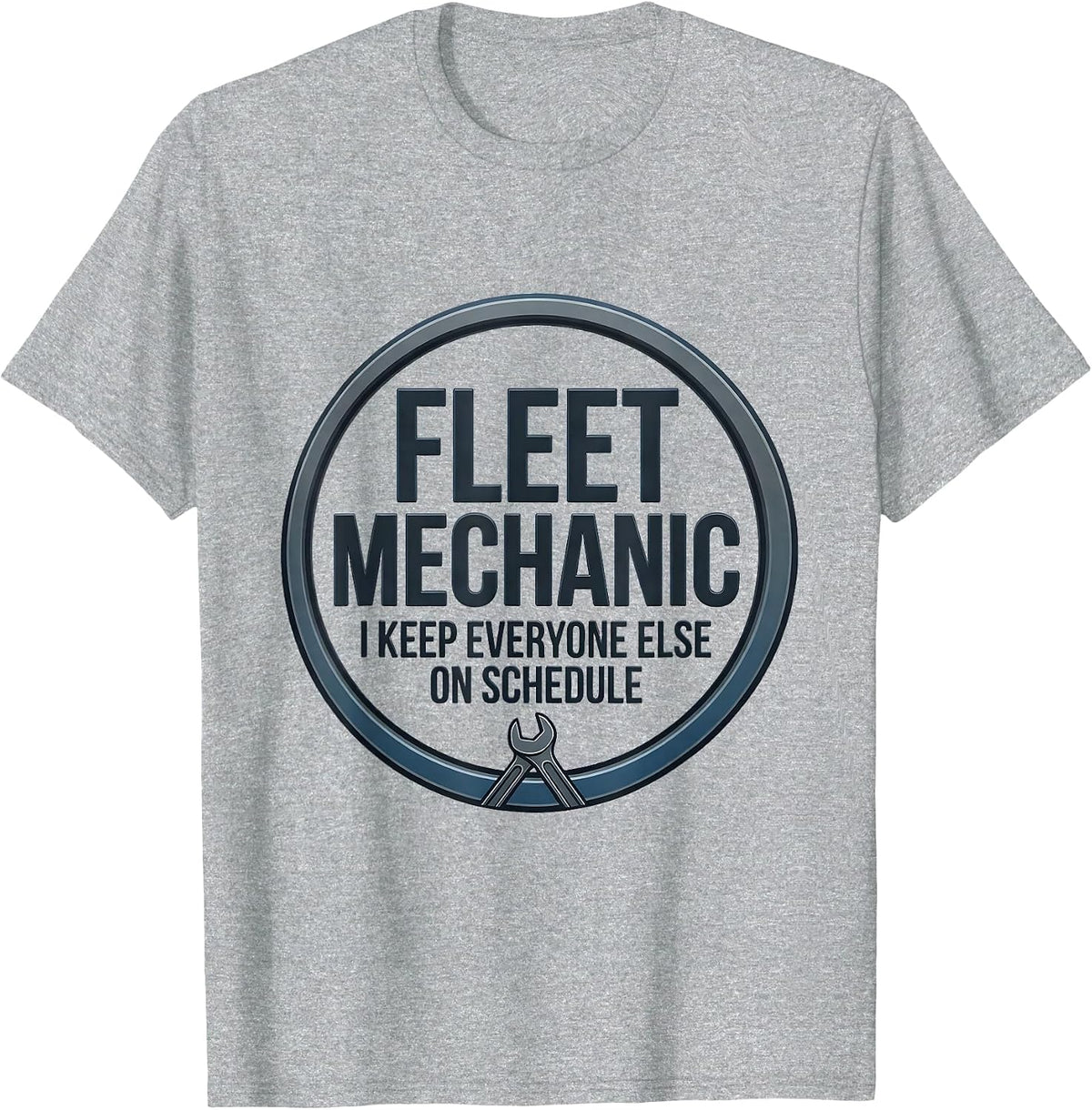 Men's Fleet Mechanic. I Keep Everyone Else On Schedule Mechanic T-Shirt - Heather Grey