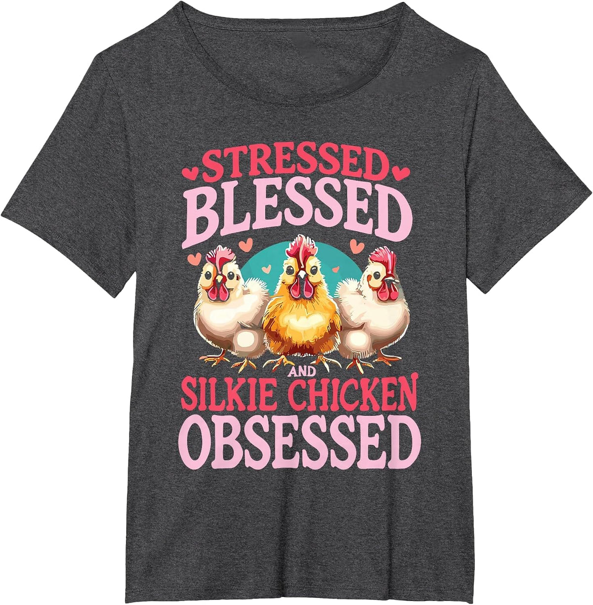 Stressed Blessed and Silkie Chicken Obsessed T-Shirt - Dark Heather Grey
