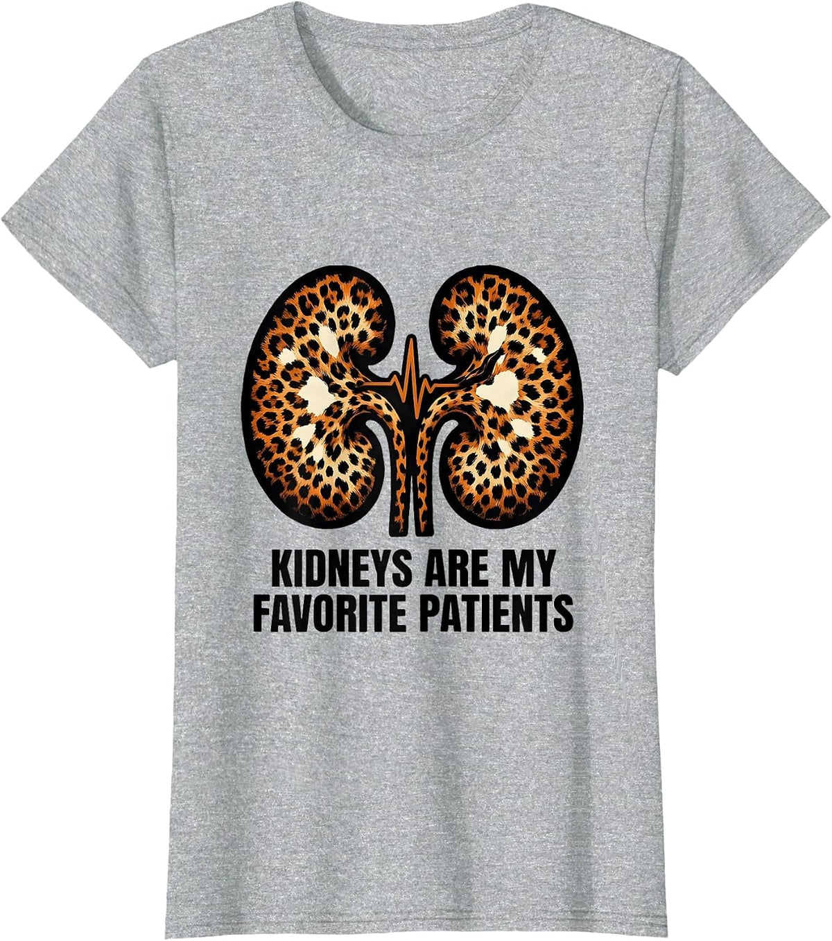 Women's Kidneys Are My Favorite Patients Funny Dialysis Nurse T-Shirt - Heather Grey