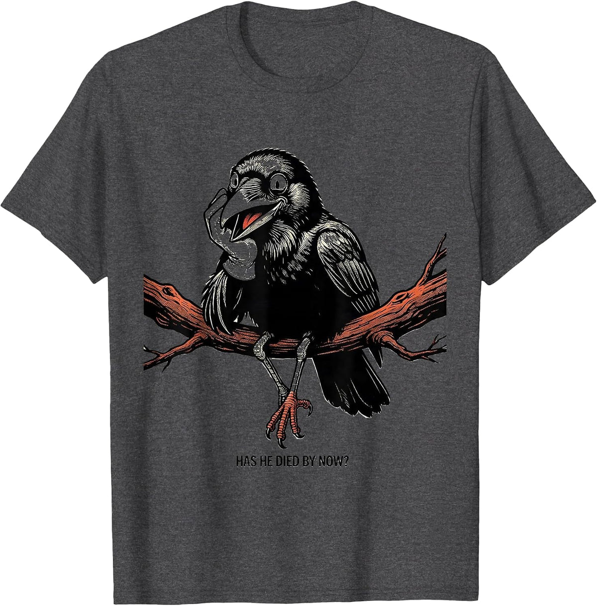 Has He Died By Now Dark Humor Crow Raven Gothic T-Shirt - Dark Heather Grey