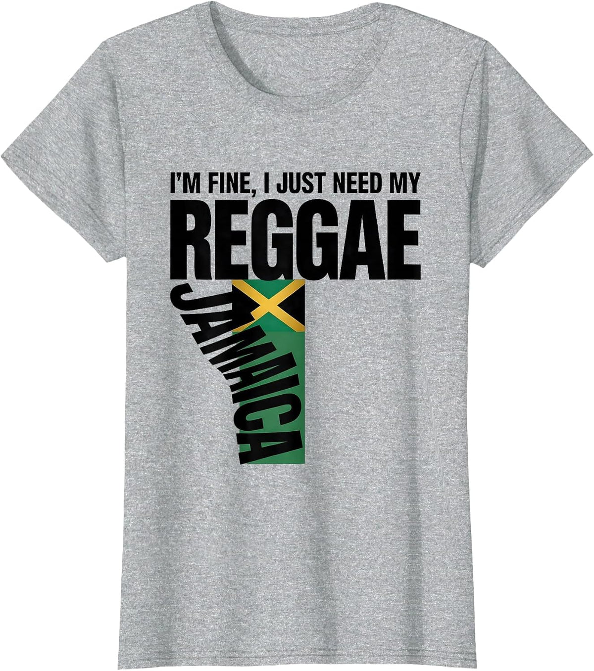 I'm Fine, I Just Need My Reggae, Jamaica T-Shirt - Heather Grey