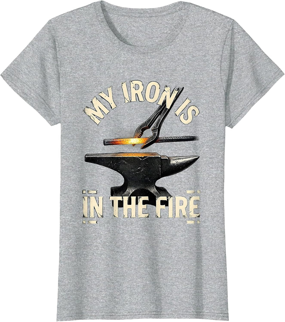 Women's My Iron Is In The Fire Distressed Blacksmith Metalworker T-Shirt - Heather Grey