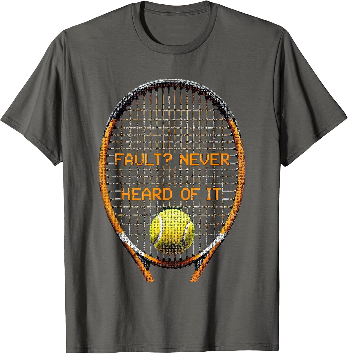 Fault? Never Heard Of It Funny Tennis Design T-Shirt - Asphalt Grey