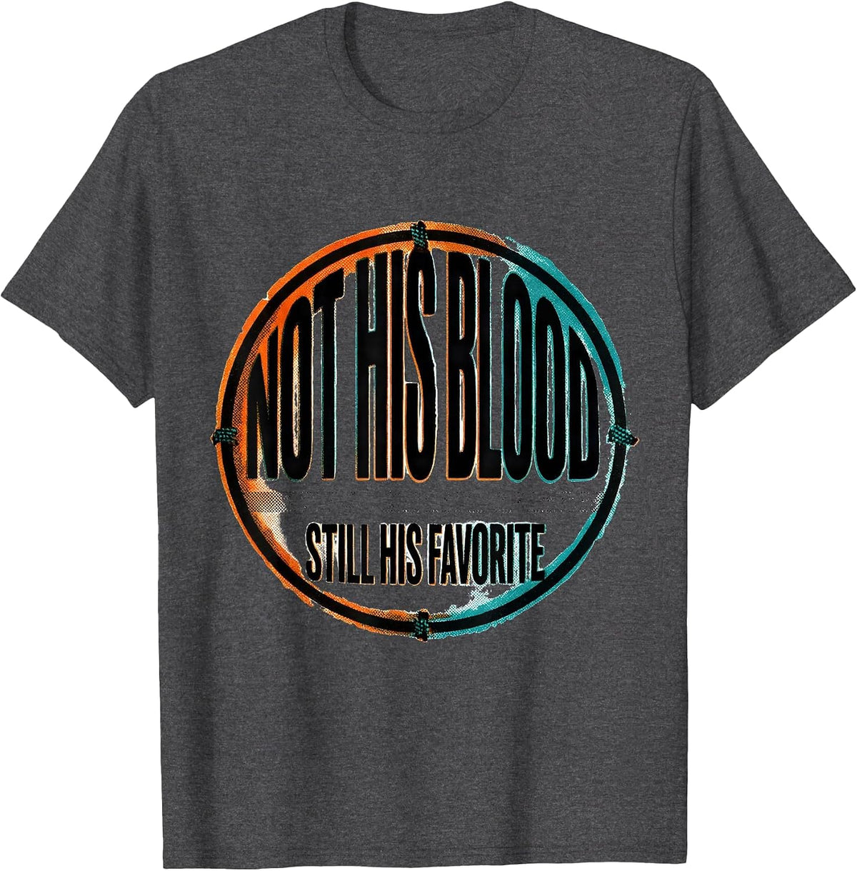 Men's Not His Blood Still His Favorite Funny Son In Law Gift T-Shirt - Dark Heather Grey