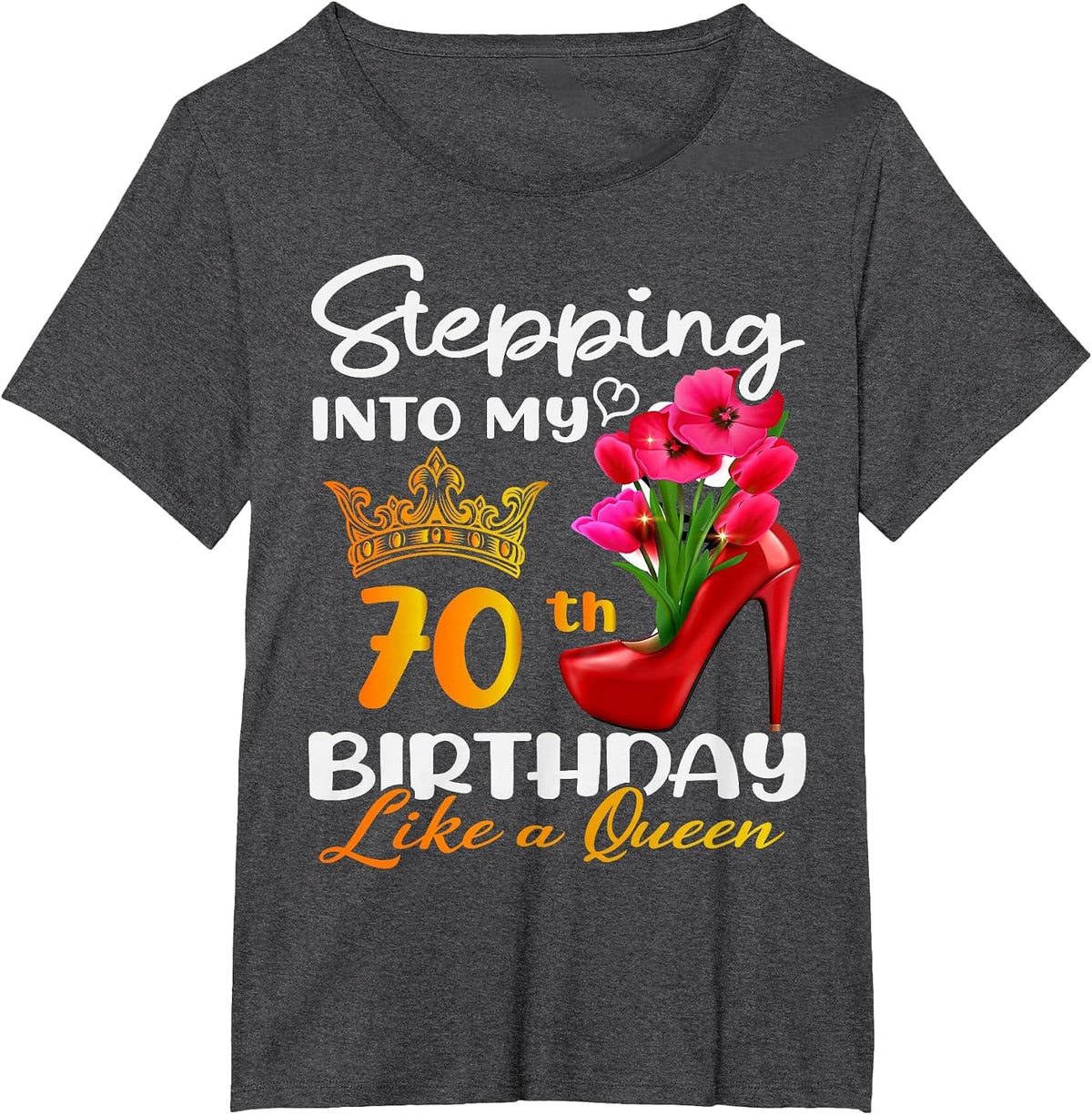 Stepping Into My 70th Birthday Like A Queen for 70 Years Old T-Shirt - Dark Heather Grey