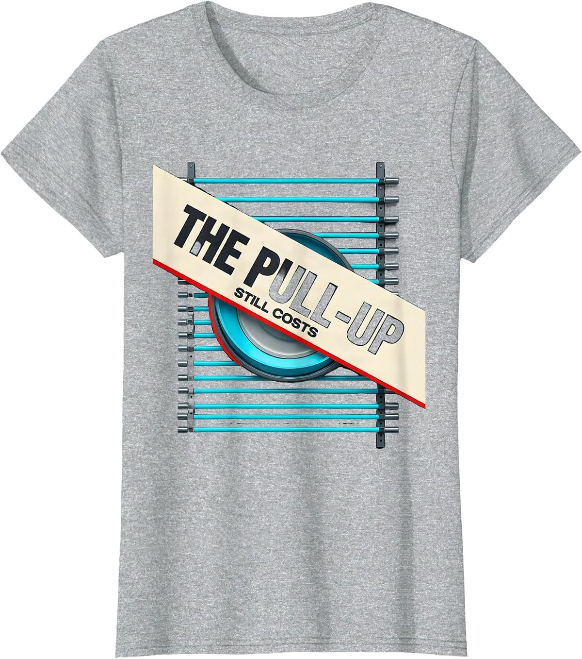 Women's The Pull-Up Still Costs New Wave Gym Humor Weightlifting T-Shirt - Heather Grey