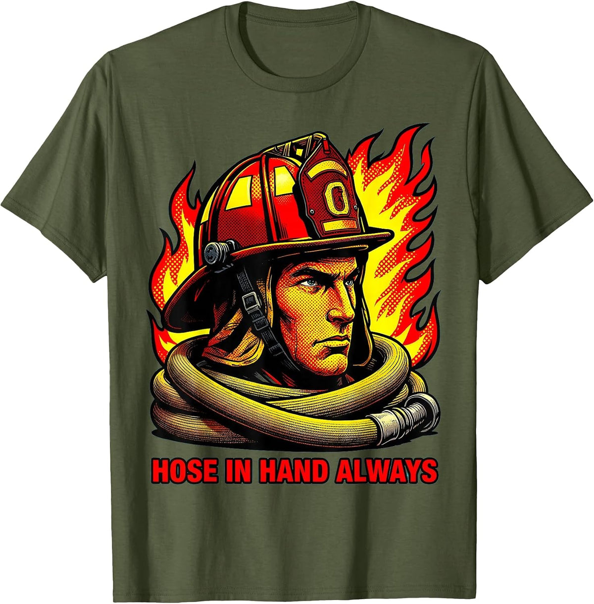 Hose In Hand Always Firefighter Design T-Shirt - Olive Green
