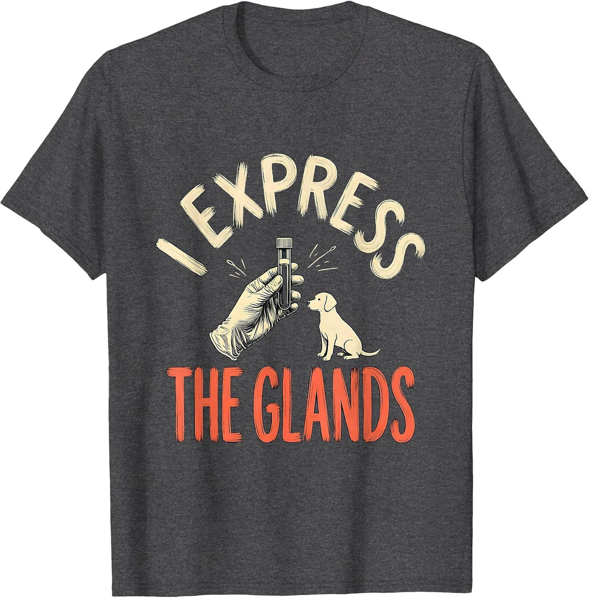 I Express The Glands Funny Vet Tech Veterinary Technician T-Shirt - Dark Heather Grey