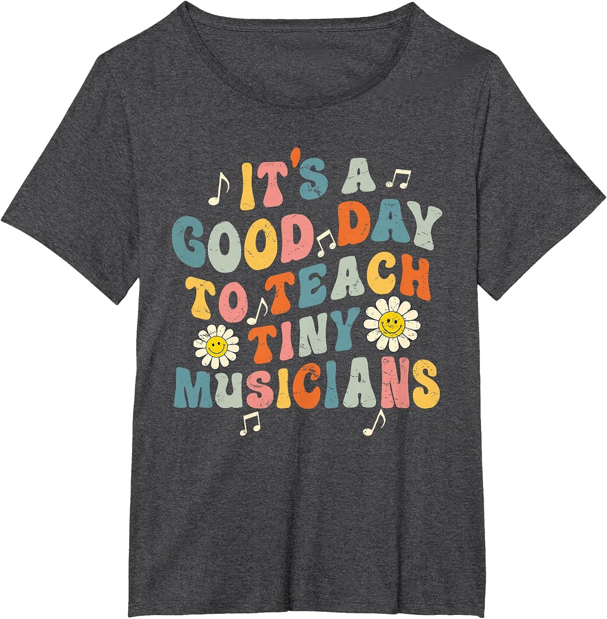 Its A Good Day to Teach Tiny Musicians Music Teacher Flower T-Shirt - Dark Heather Grey