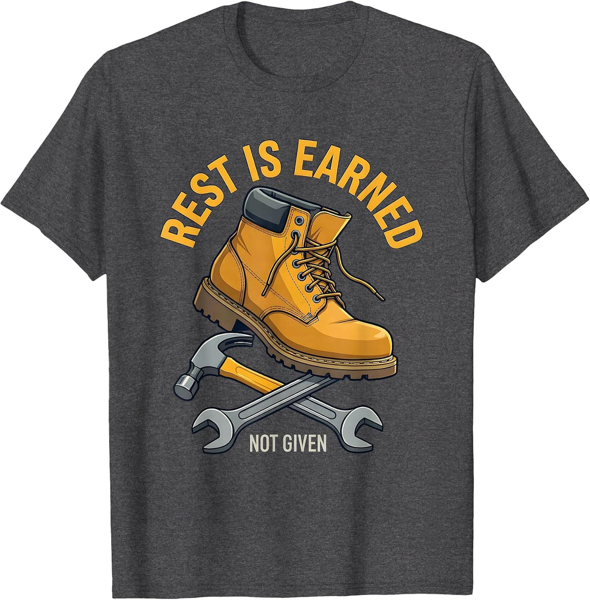 Rest Is Earned Not Given Labor Day Design T-Shirt - Dark Heather Grey