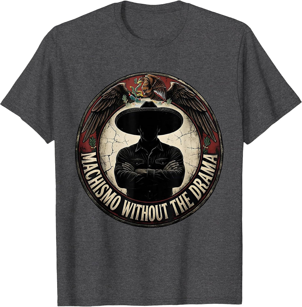 Machismo Without The Drama Mexican Pride Design T-Shirt - Dark Heather Grey