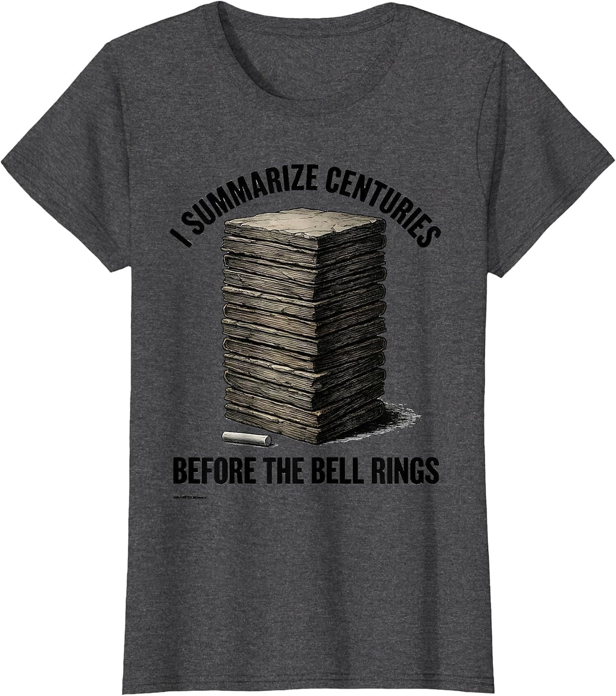 Women's I Summarize Centuries Before The Bell Rings Funny History T-Shirt - Dark Heather Grey