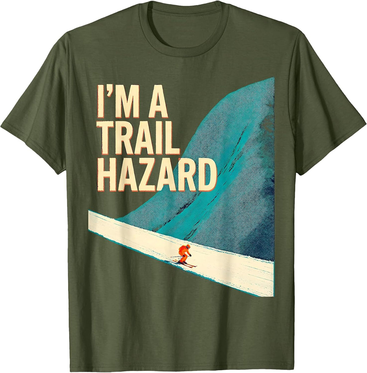 I'm A Trail Hazard Risograph Skiing Snowboarder Humor T-Shirt - Olive Green