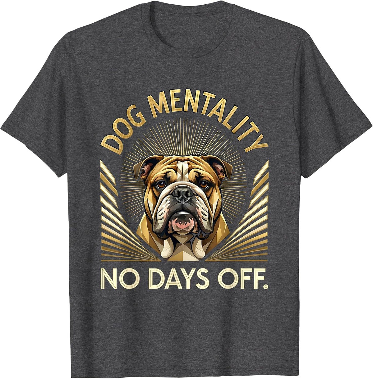 I Got That Dog In Me No Days Off Mentality T-Shirt - Dark Heather Grey