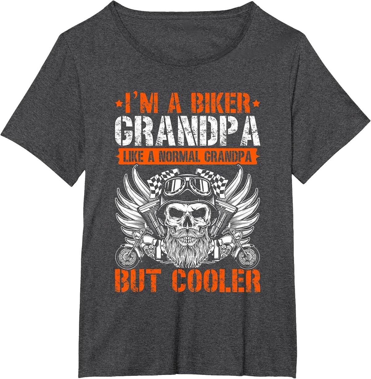 I'm A Biker Grandpa Like A Normal Grandpa But Cooler T-Shirt - Dark Heather Grey