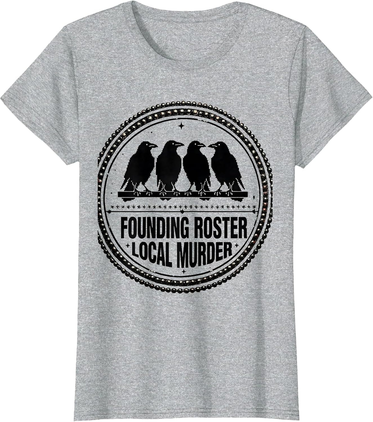 Women's Founding Roster Local Murder Crow Raven Dark Humor Bird T-Shirt - Heather Grey