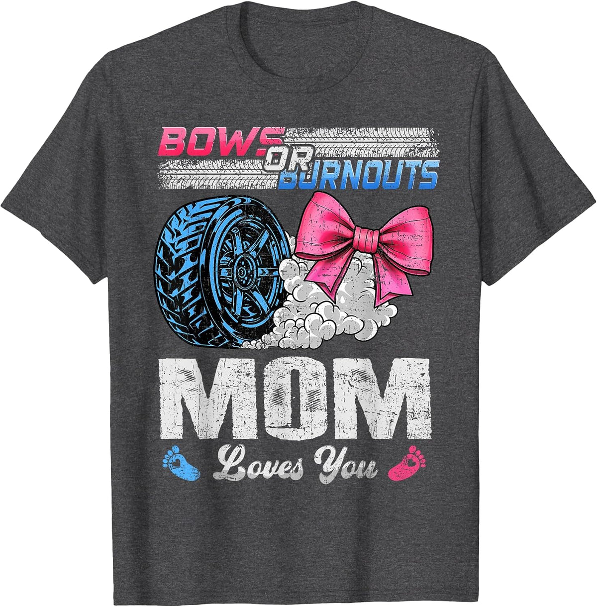 Burnouts Or Bows Your Mom Loves You Gender Reveal T-Shirt - Dark Heather Grey