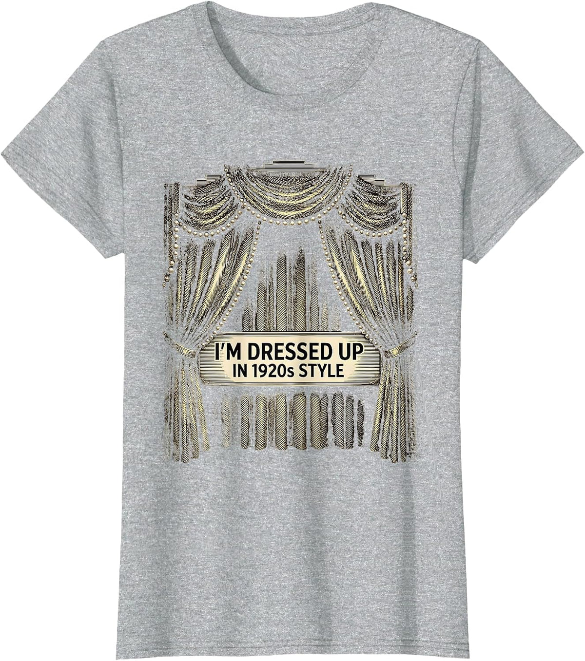 Women's I'm Dressed Up In 1920s Style Vintage Roaring Twenties Party T-Shirt - Heather Grey