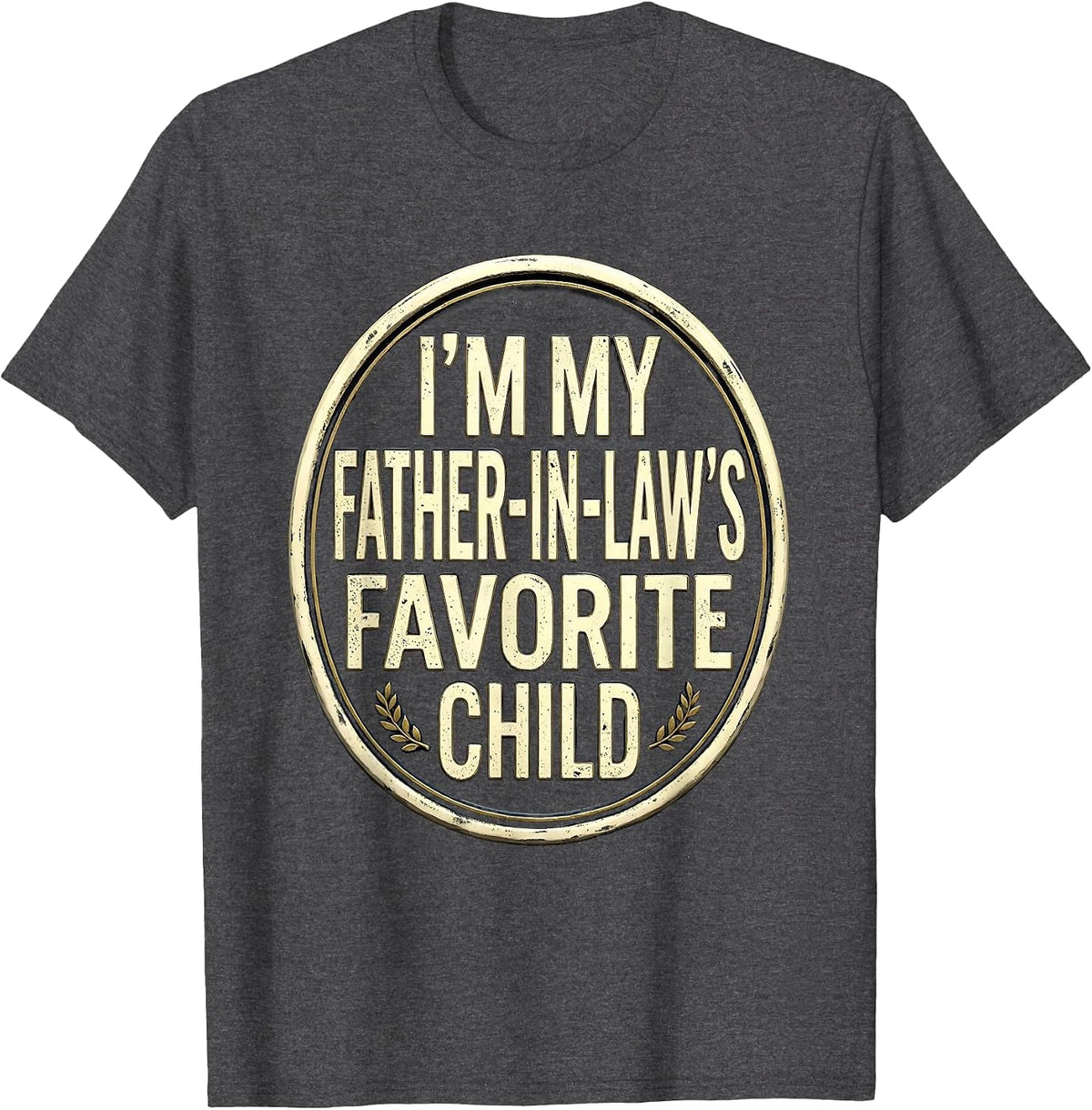 Men's I'm My Father-In-Law's Favorite Child Funny Parent Humor T-Shirt - Dark Heather Grey