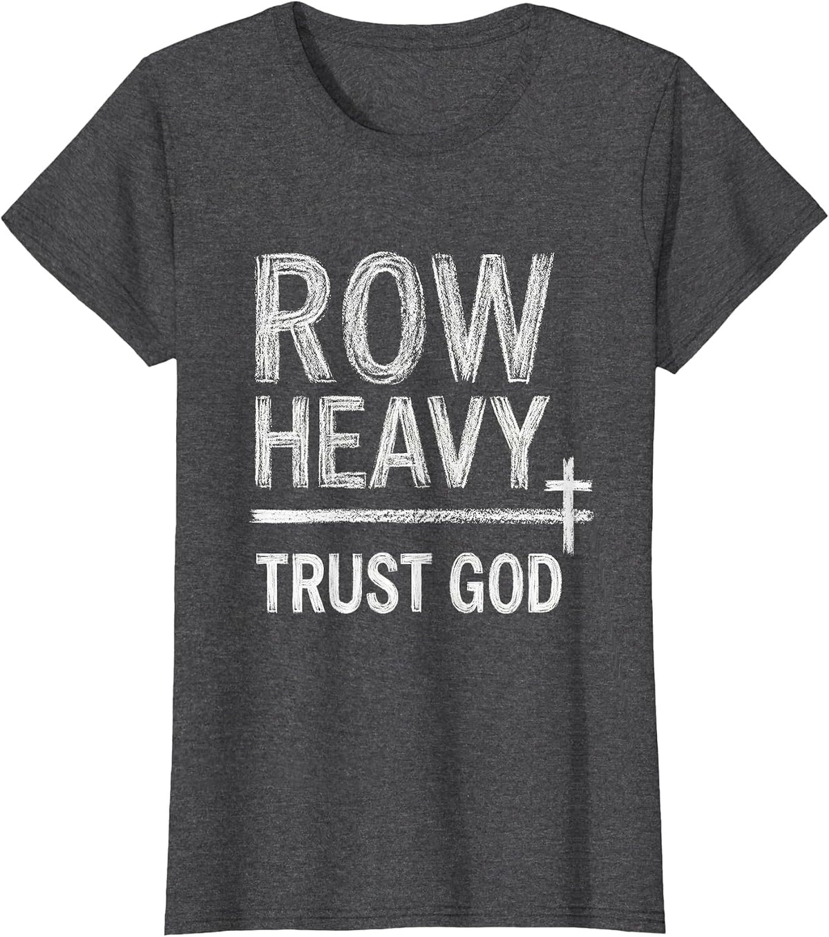 Women's Row Heavy Trust God Christian Gym Faith Fitness Motivation T-Shirt - Dark Heather Grey