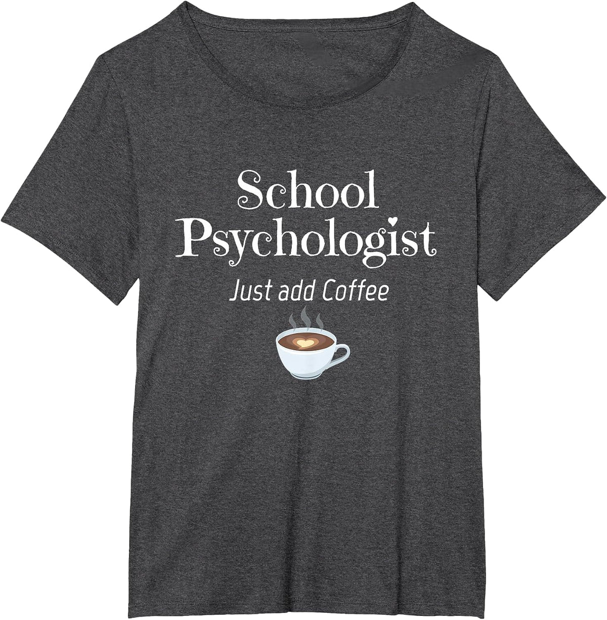 School Psychologist Art - Just Add Coffee for Psychologists T-Shirt - Dark Heather Grey