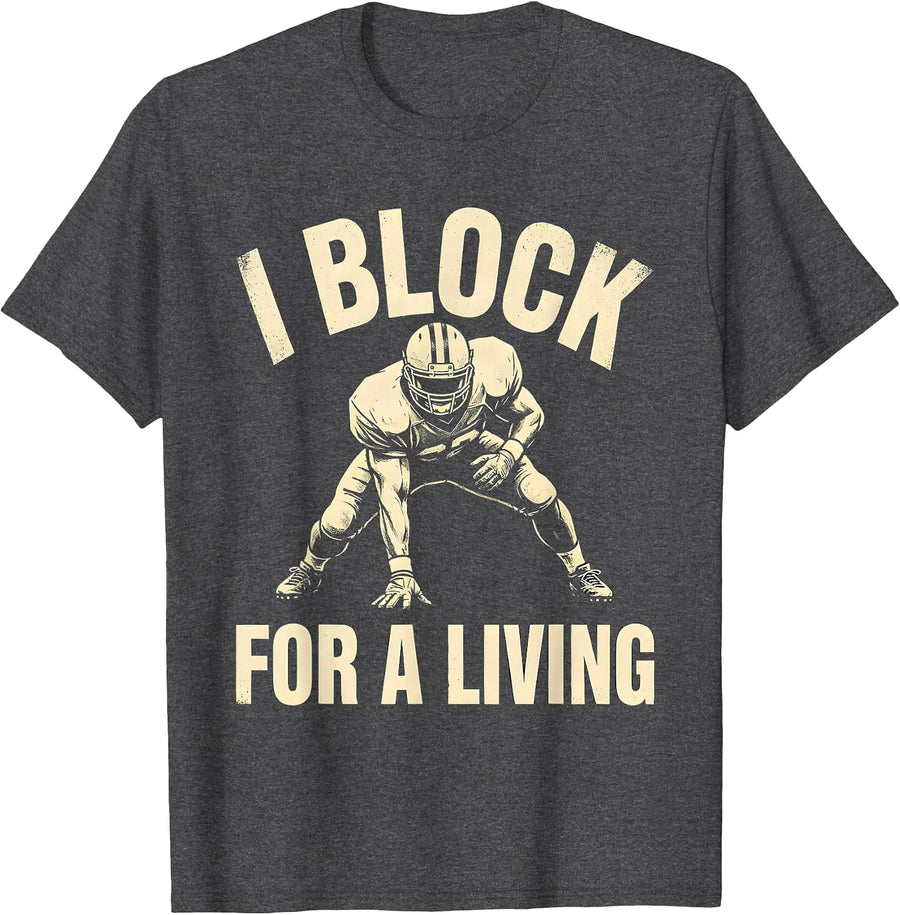 Men's I Block For A Living Funny Football Fan Offensive Lineman T-Shirt - Dark Heather Grey