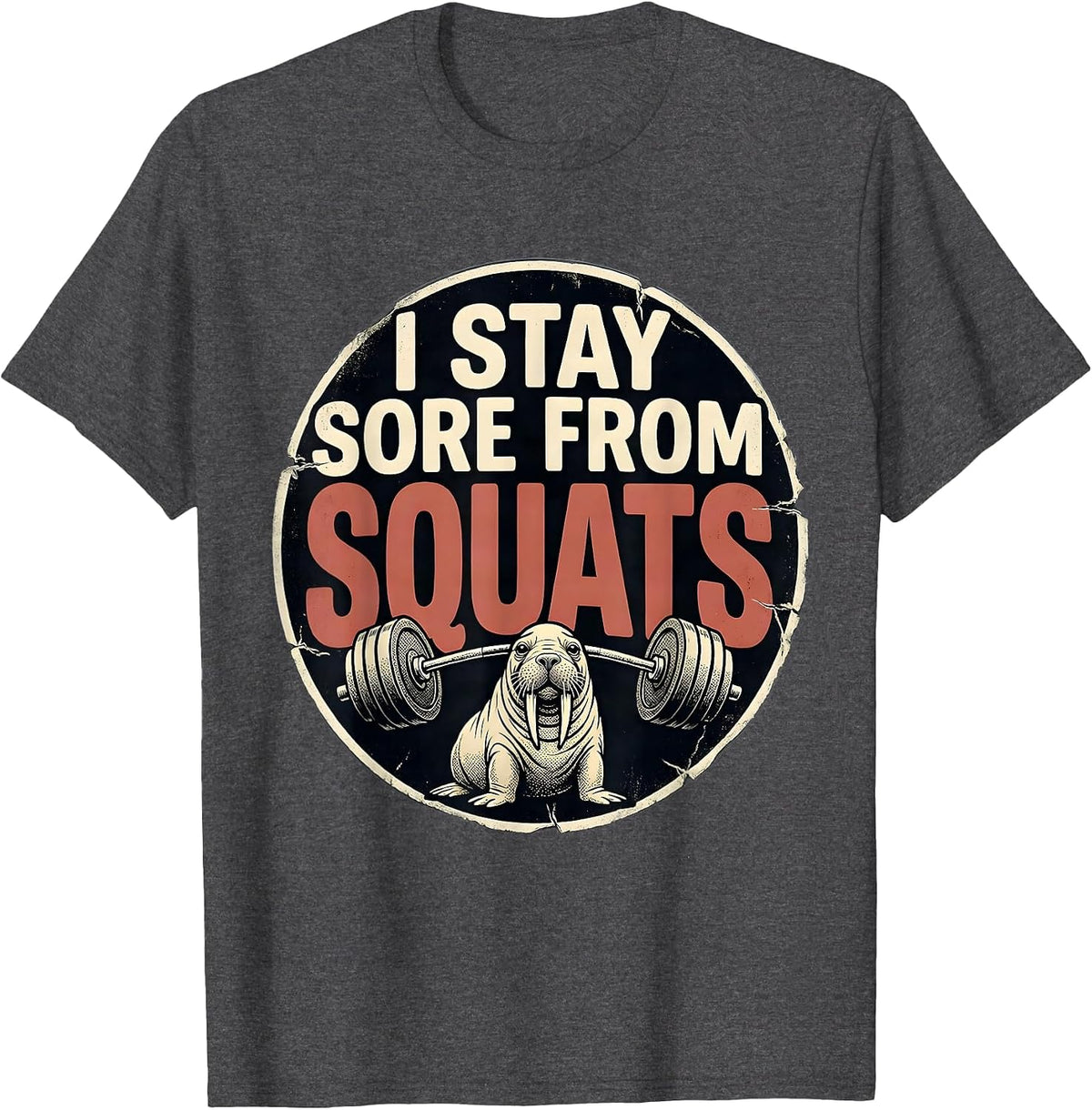 I Stay Sore From Squats Funny Gym Workout Weightlifter Humor T-Shirt - Dark Heather Grey