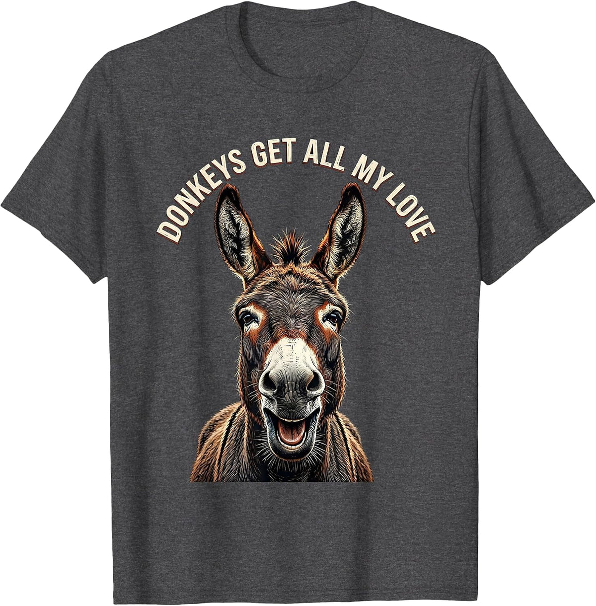 Men's Donkeys Get All My Love Funny Donkey Lover Animal Humor T-Shirt - Dark Heather Grey