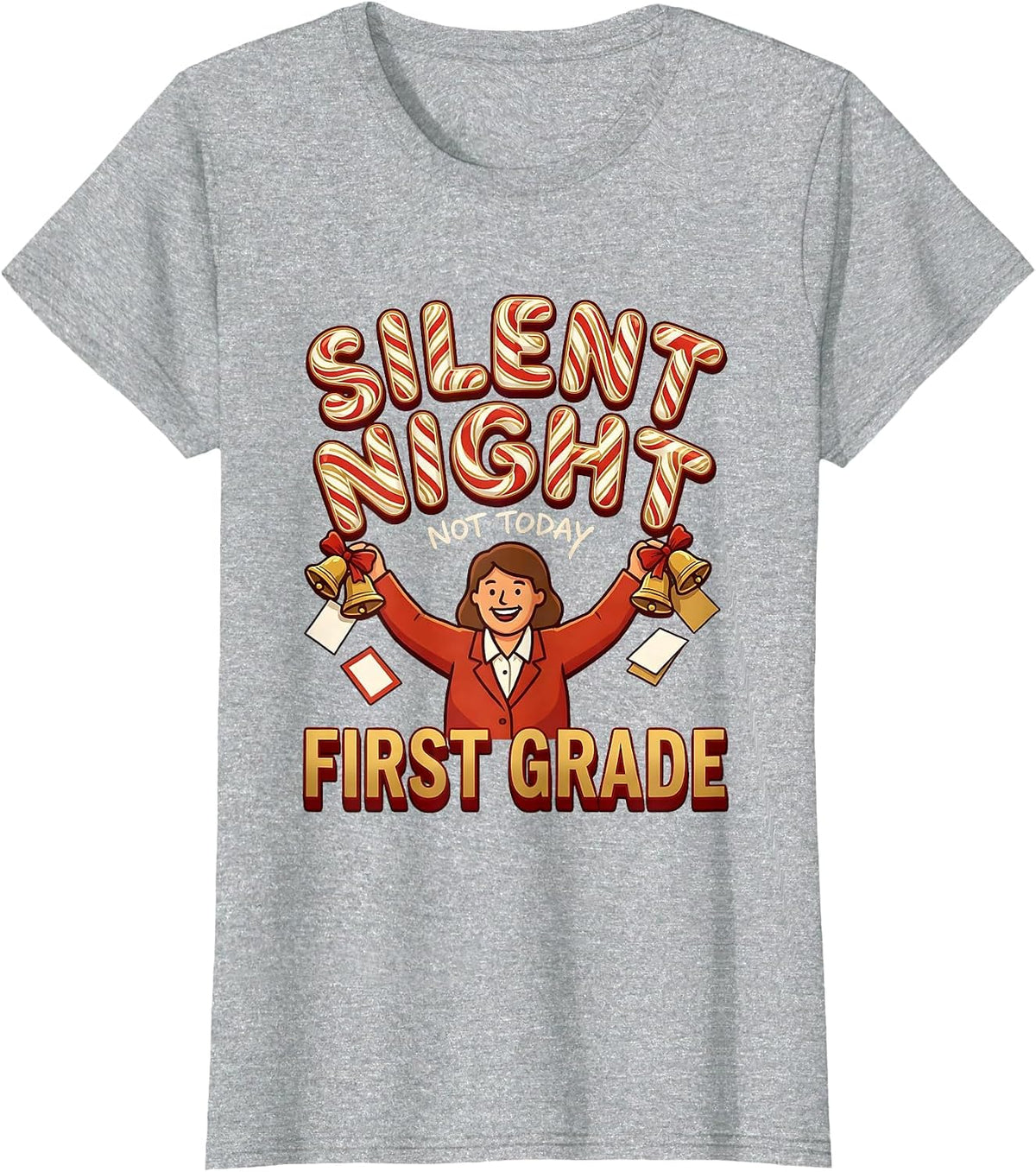 Silent Night Not Today First Grade Funny Teacher Christmas T-Shirt - Heather Grey