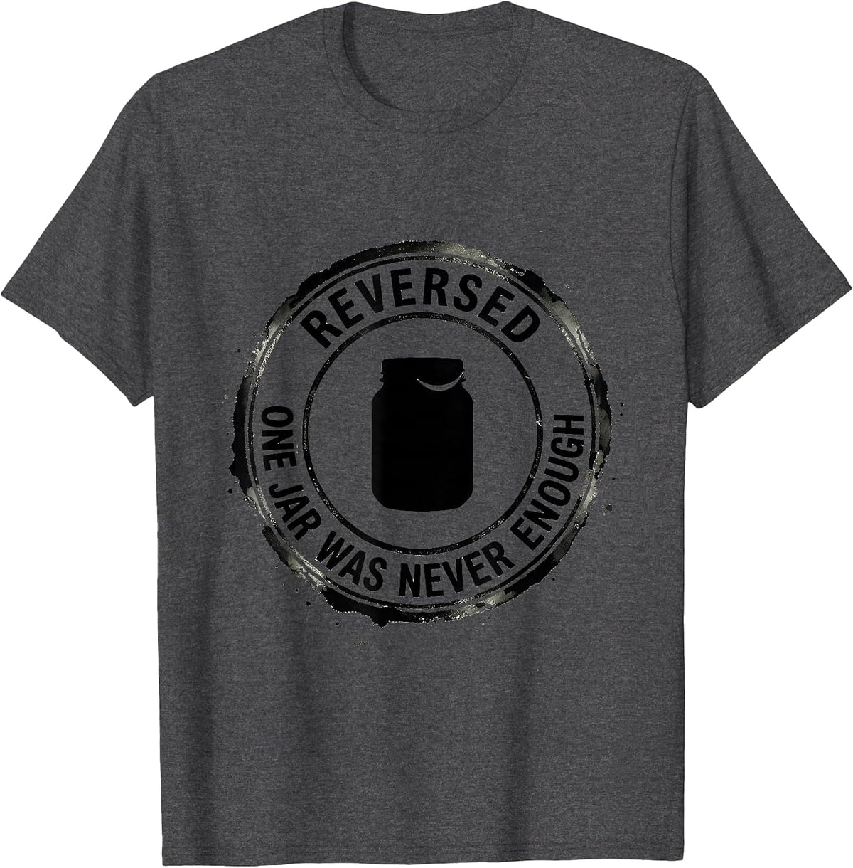 Men's Reversed One Jar Was Never Enough Whimsical Pickle Lover T-Shirt - Dark Heather Grey