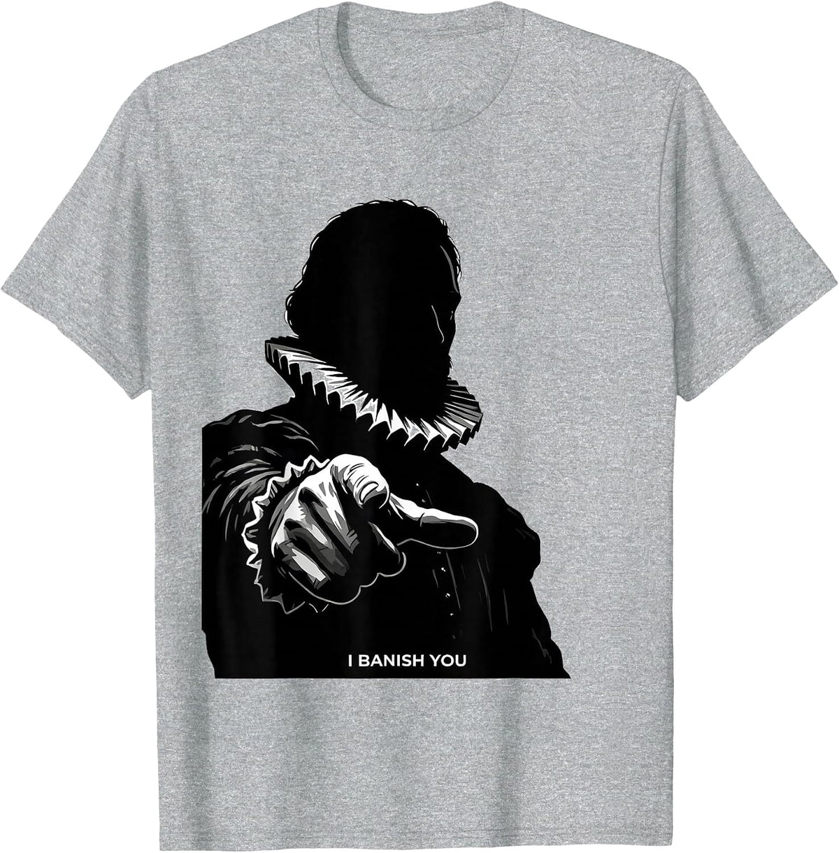 Men's I Banish You Tudor History Shakespeare Quote Literary Humor T-Shirt - Heather Grey
