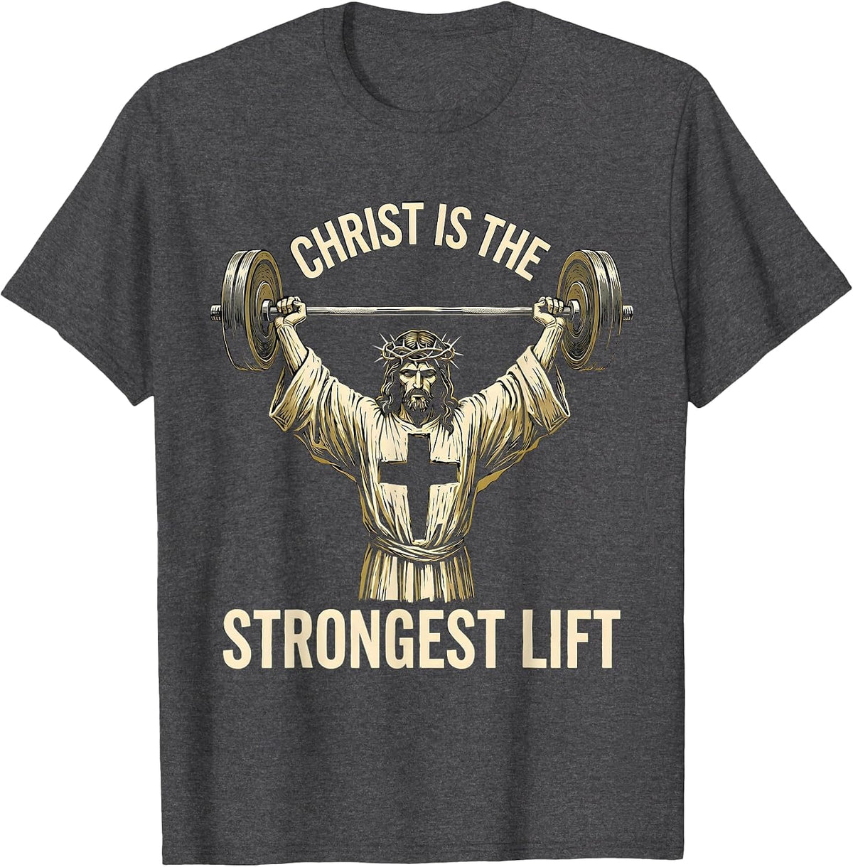 Christ Is The Strongest Lift Funny Christian Gym Jesus T-Shirt - Dark Heather Grey