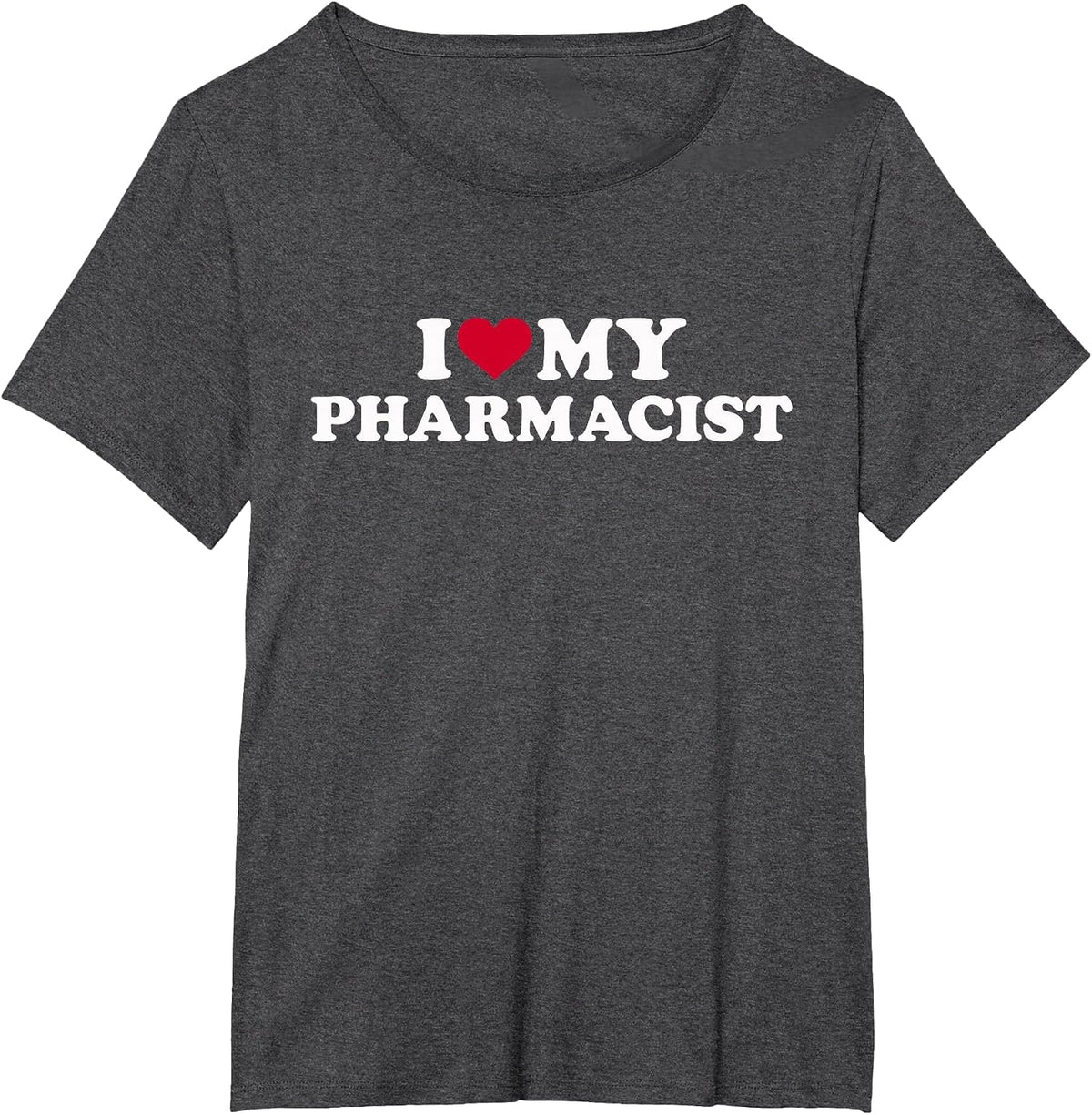 I Love My Pharmacist T-Shirt - Dark Heather Grey