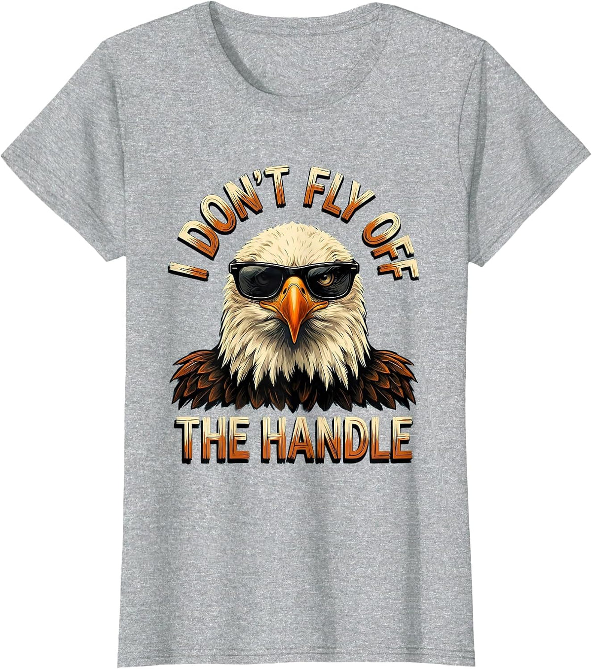 I Don't Fly Off The Handle Funny Bald Eagle Bird Lover Humor T-Shirt - Heather Grey