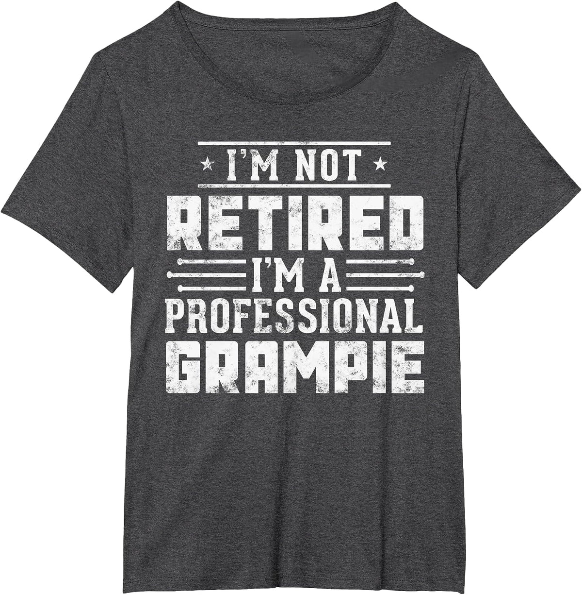 Funny Fathers Day I'm Not Retired I'm A Professional Grampie T-Shirt - Dark Heather Grey